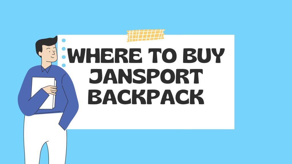 Where to buy JanSport backpack?