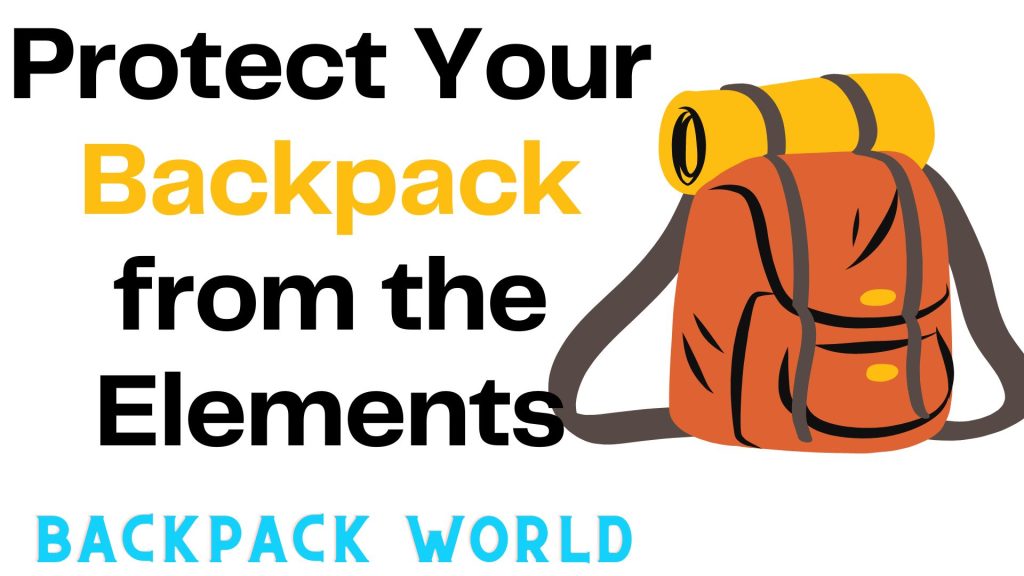 Protect Your Backpack from the Elements