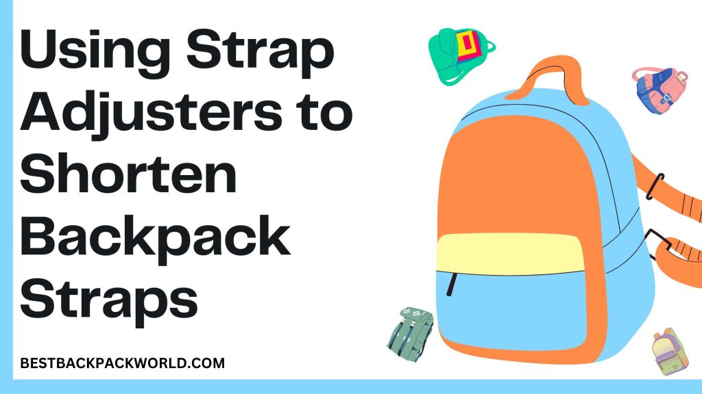 Using Strap Adjusters to Shorten Backpack Straps