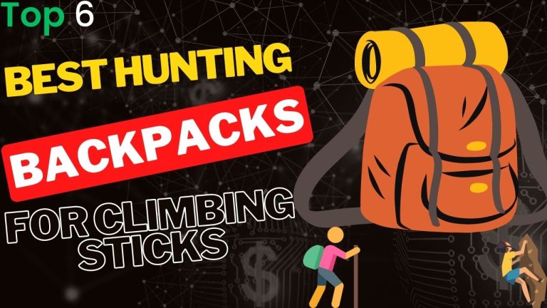 Top 6 Best Hunting Backpacks for Climbing Sticks in 2023