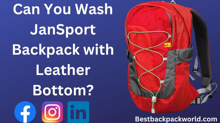 Can You Wash JanSport Backpack with Leather Bottom?