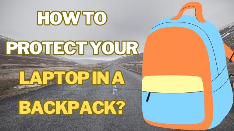 How to Protect Your Laptop in a Backpack?