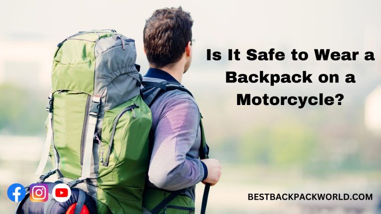 Is It Safe to Wear a Backpack on a Motorcycle?