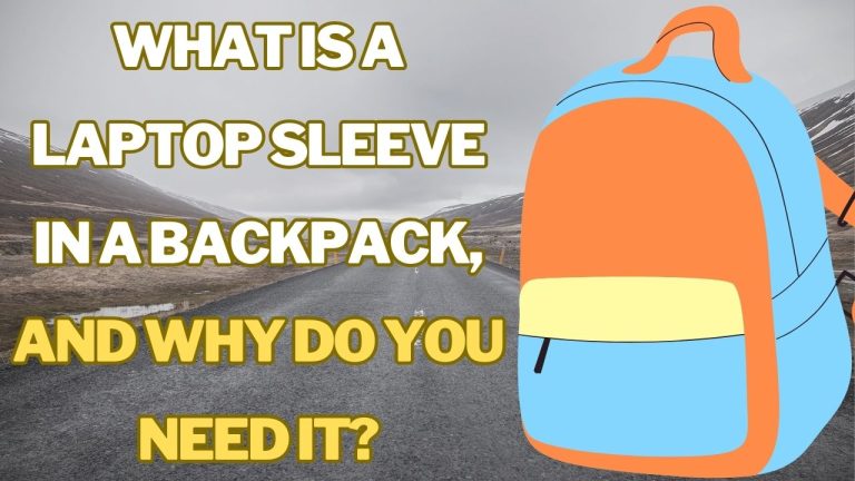 What is a Laptop Sleeve in a Backpack, and Why Do You Need It?
