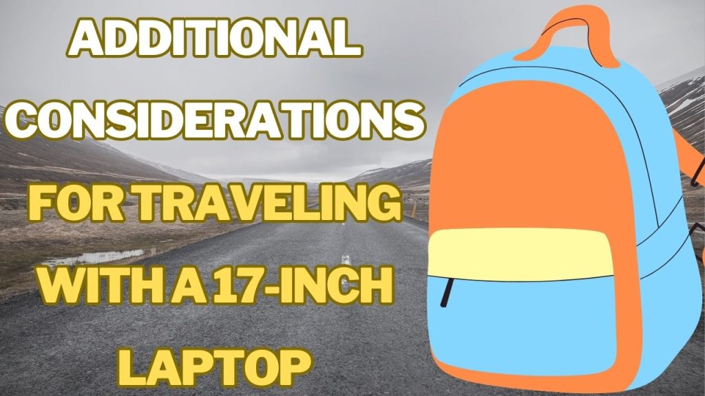 Additional Considerations for Traveling with a 17-Inch Laptop
