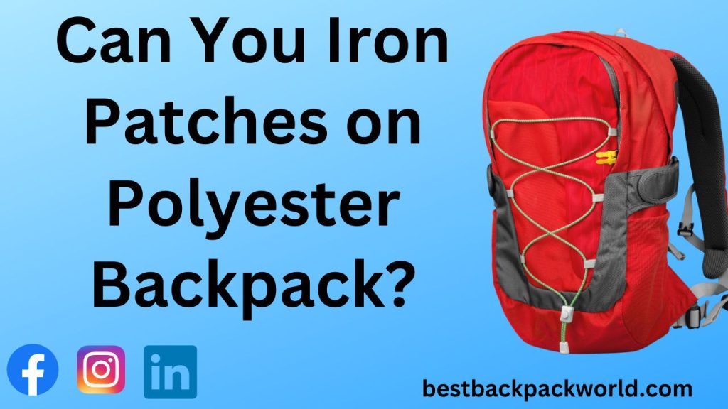 Can You Iron Patches on Polyester Backpack?