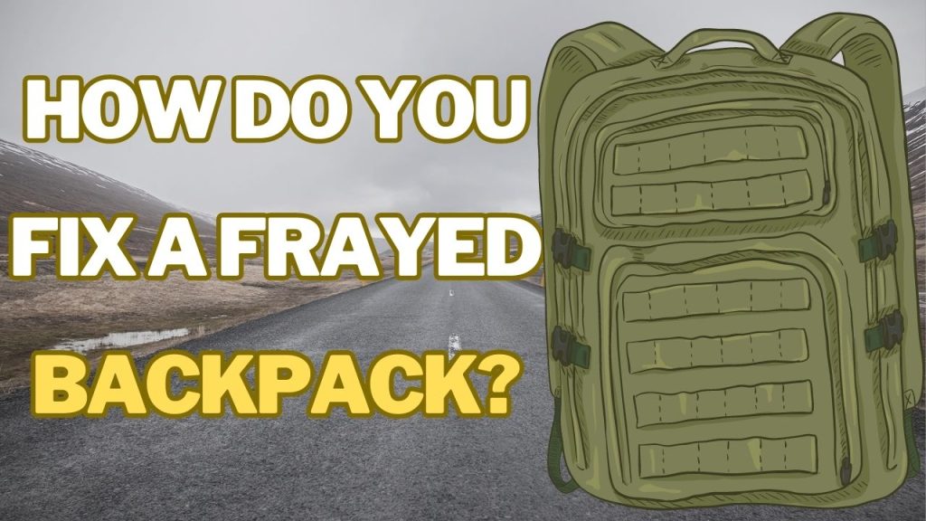How do you fix a frayed backpack?
