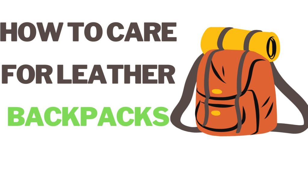 How to Care for Leather Backpacks