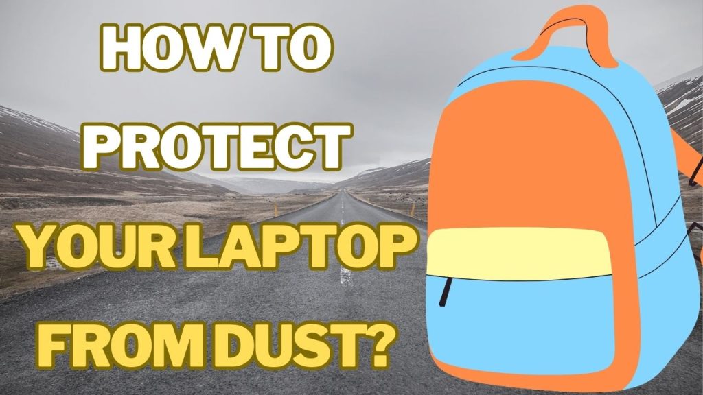 How to protect your laptop from dust?