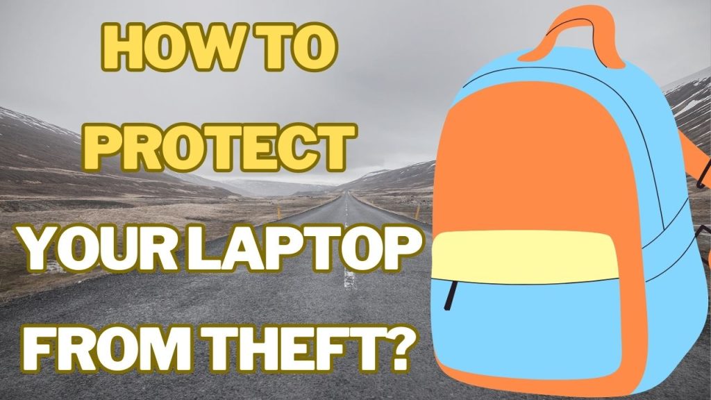 How to protect your laptop from theft?