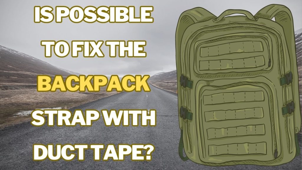 Is possible to fix the backpack strap with duct tape?