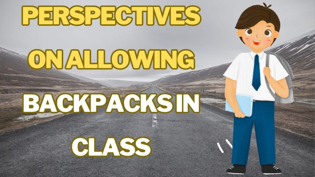 Perspectives on Allowing Backpacks in Class