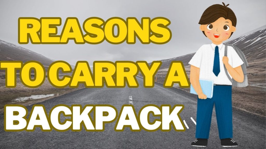 Reasons to carry a backpack