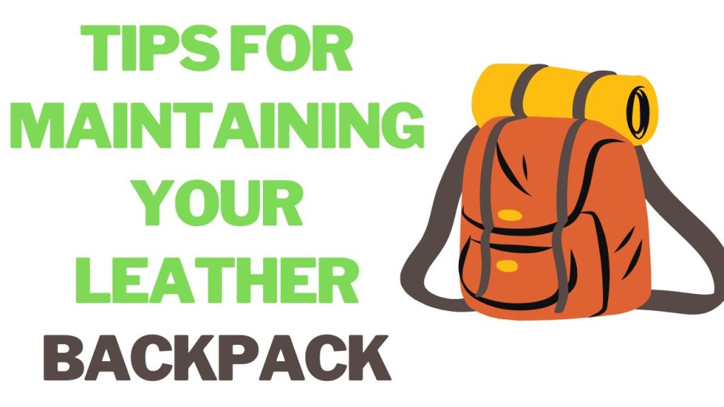 Tips for Maintaining Your Leather Backpack