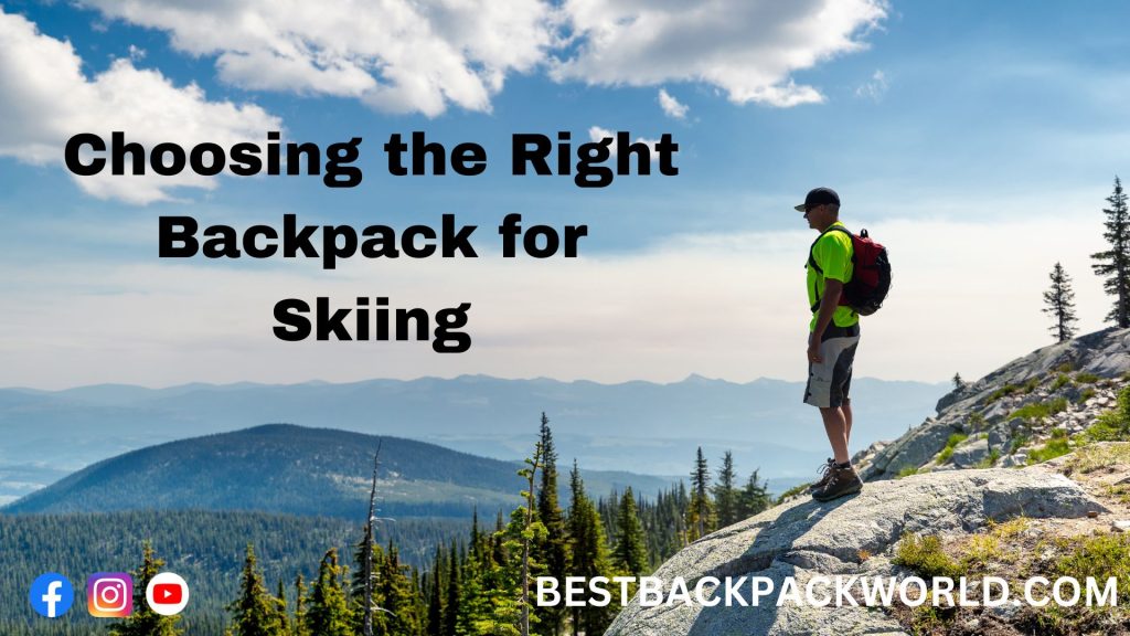 Choosing the Right Backpack for Skiing