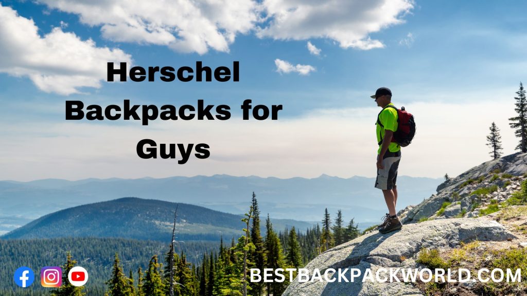 Herschel Backpacks for Guys