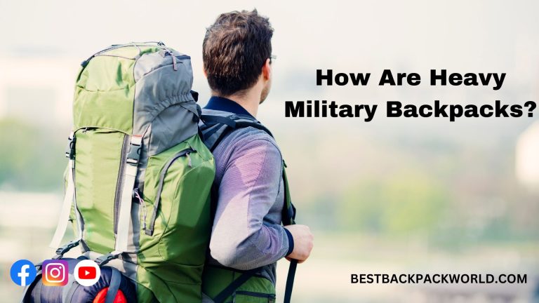 How Are Heavy Military Backpacks?