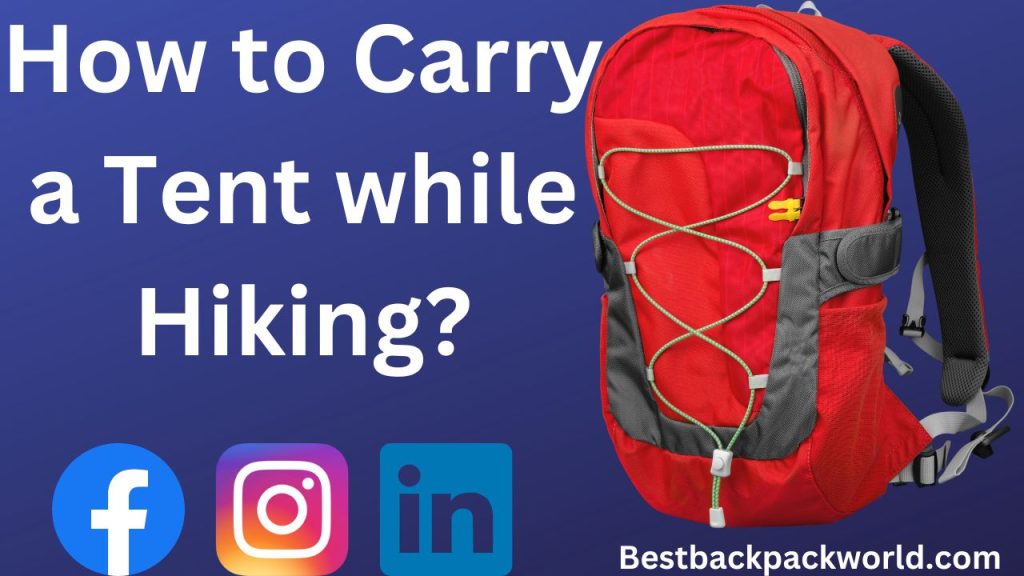 How to Carry a Tent while Hiking?