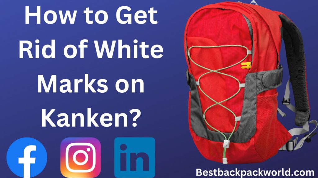 How to Get Rid of White Marks on Kanken?