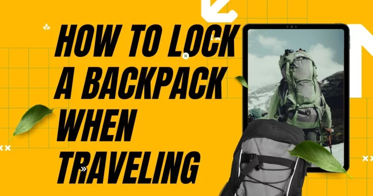 How to Lock a Backpack When Traveling: A Comprehensive Guide