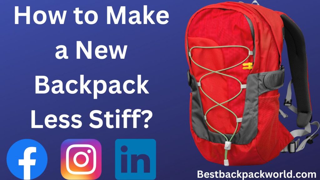 How to Make a New Backpack Less Stiff?