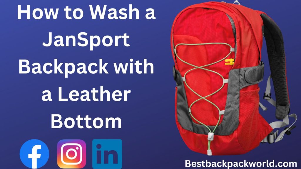 How to Wash a JanSport Backpack with a Leather Bottom