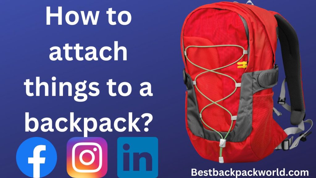 How to attach things to a backpack?
