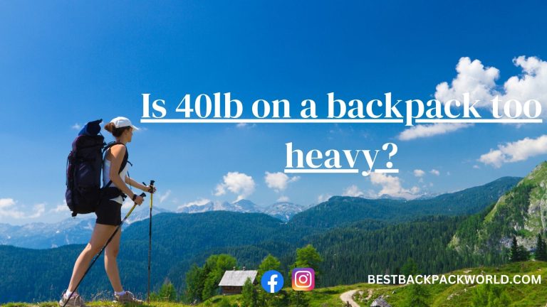 Is 40lb on a backpack too heavy?