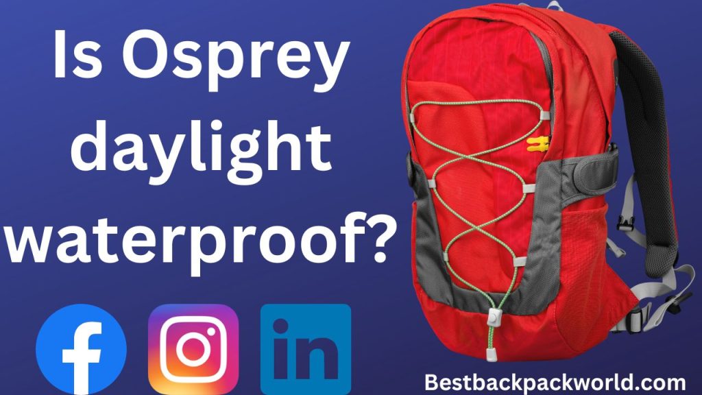Is Osprey daylight waterproof?