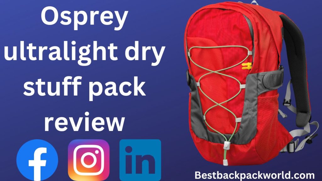Osprey ultralight dry stuff pack review