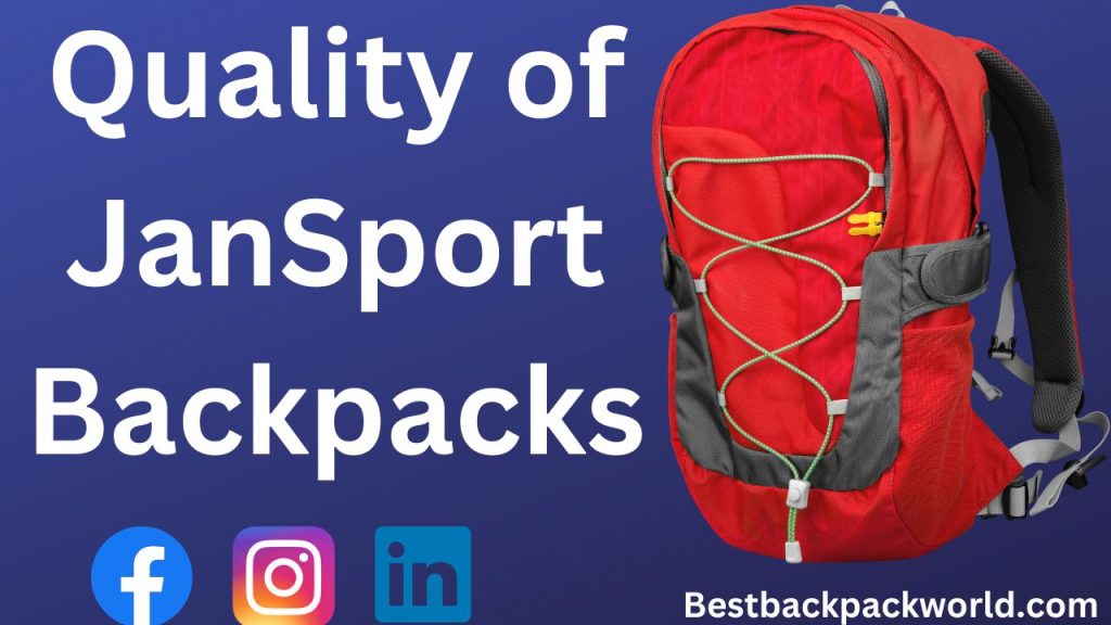 Quality of JanSport Backpacks