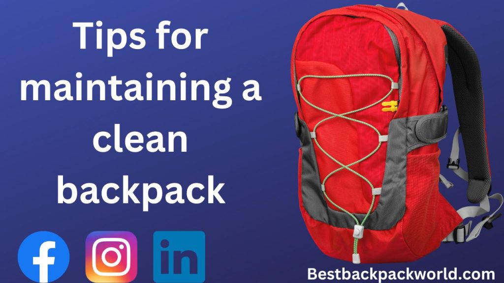Tips for maintaining a clean backpack