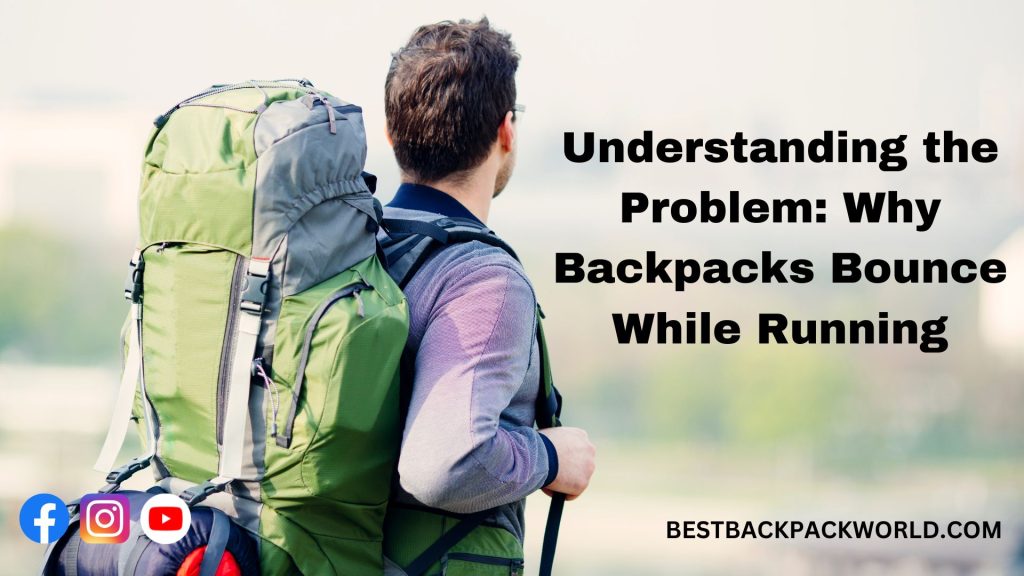 Understanding the Problem: Why Backpacks Bounce While Running