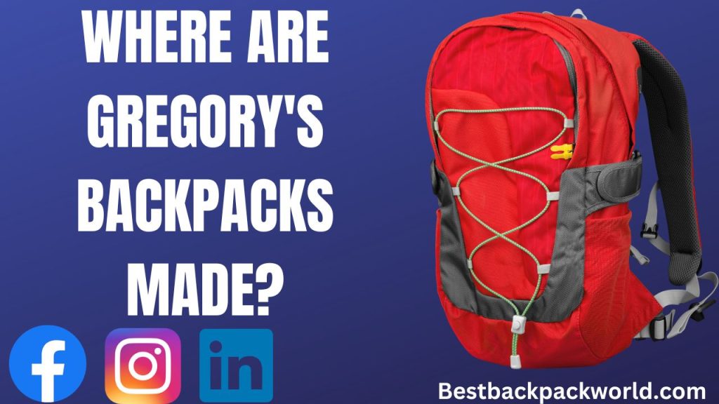 Where are Gregory's backpacks made?