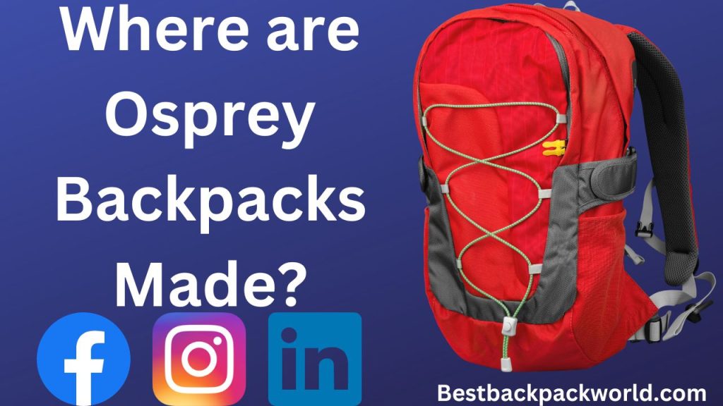 Where are Osprey Backpacks Made?
