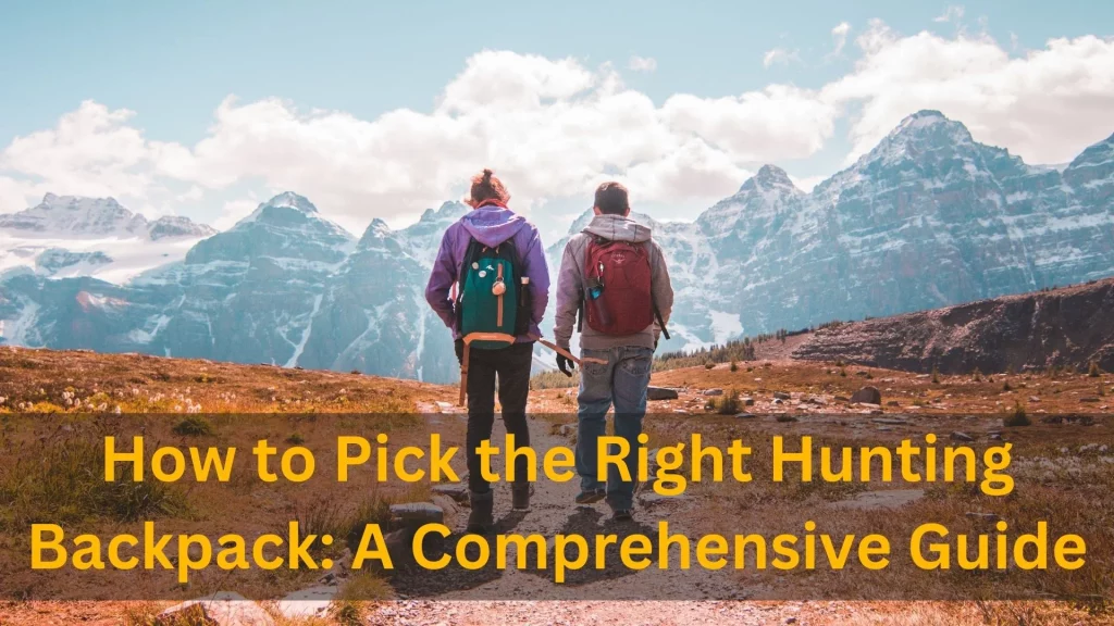 How to Pick the Right Hunting Backpack