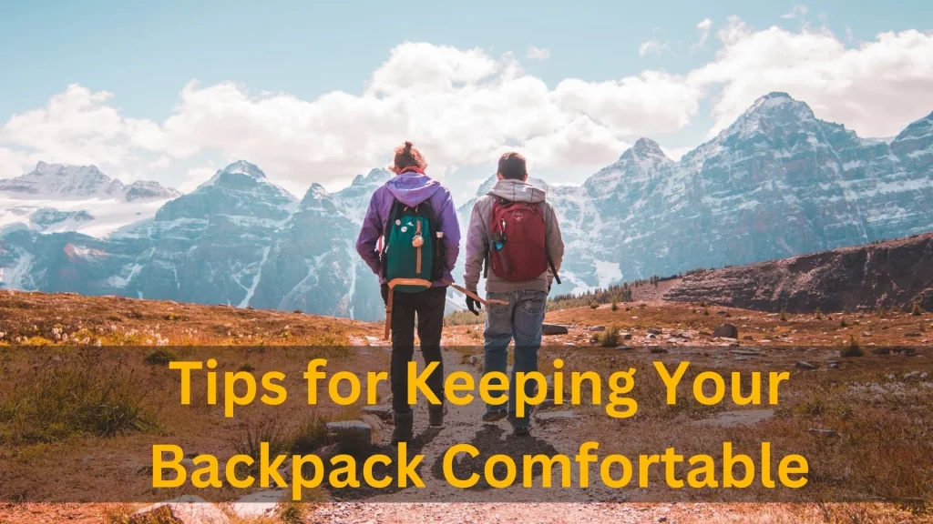 Tips for Keeping Your Backpack Comfortable