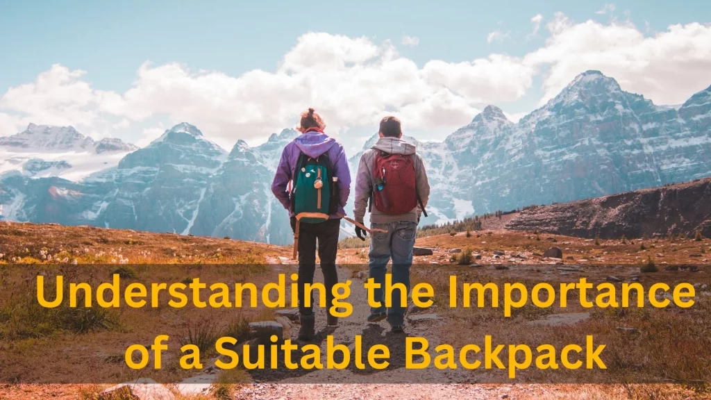Understanding the Importance of a Suitable Backpack
