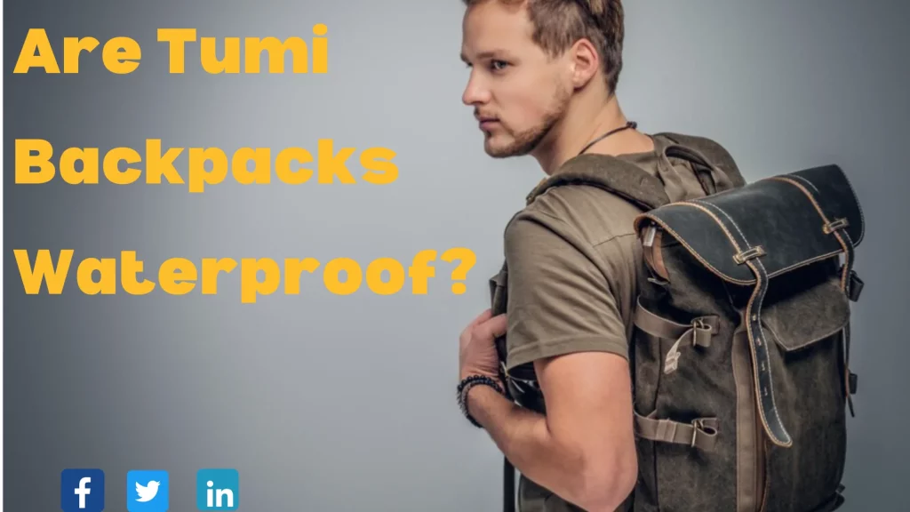 Are Tumi Backpacks Waterproof? 